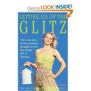LETTING GO OF THE GLITZ THE TRUE STORY OF ONE WOMANS STRUGGLE TO LIVE 