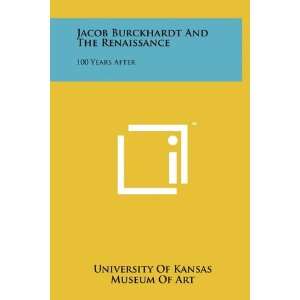  Jacob Burckhardt And The Renaissance 100 Years After 