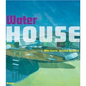   Water House (9783791332802) Felix Flesche, Christian Burchard Books