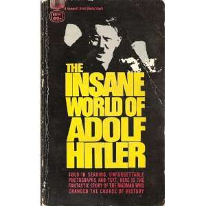 The Insane World of Adolf Hitler Author Unknown Books