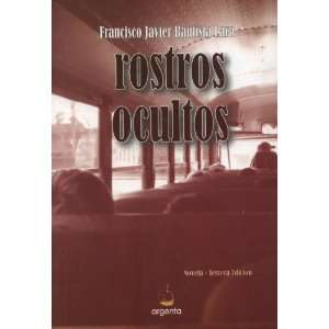   Rostros Ocultos (9789508873873) Francisco Javier Bautista Lara Books