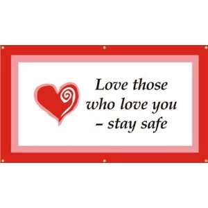  Love Those Who Love You, Stay Safe Banner, 48 x 28 