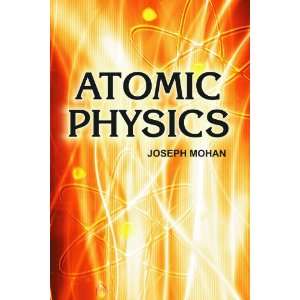  Atomic Physics (9781926686967) Editor Joseph Mohan 