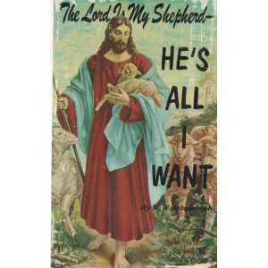    The Lord is my shepherd Hes all I want R. W Schambach Books