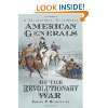 American Generals of the Revolutionary War A Biographical Dictionary 