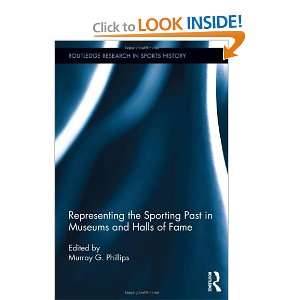 Representing the Sporting Past in Museums and Halls of Fame (Routledge 