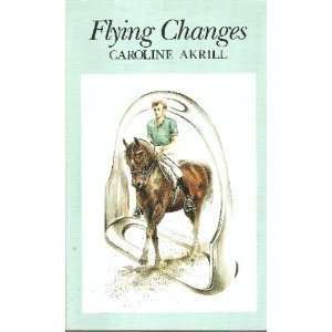  Flying Changes (9780851314938) Caroline Akrill Books