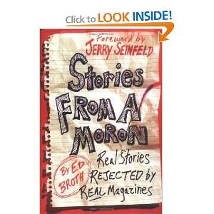  Stories from a Moron Real Stories Rejected by Real 