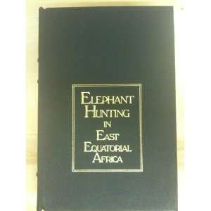  Elephant Hunting in East Equatorial Africa Arthur Neumann Books