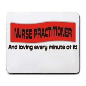  NURSE PRACTITIONER And loving every minute of it Mousepad 