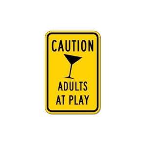  Caution Adults At Play Sign 12x18