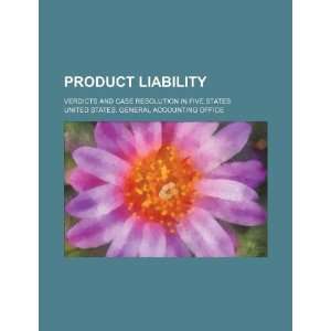  Product liability verdicts and case resolution in five 