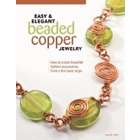 Fox Chapel Publishing Easy & Elegant Beaded Copper Jewelry How to 
