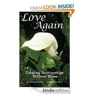 Love Again   Creating Relationships Without Blame Jan Harrell, Alan 