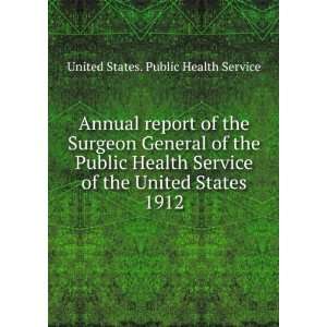  Public Health Service of the United States. 1912 United States