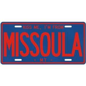 NEW  KISS ME , I AM FROM MISSOULA  MONTANALICENSE PLATE SIGN USA 