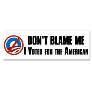  Nobama   Dont Blame Me I voted for the American Bumper 