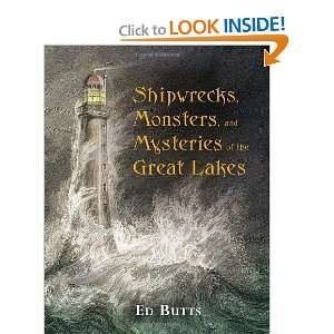  Shipwrecks, Monsters, and Mysteries of the Great Lakes 