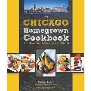 The Chicago Homegrown Cookbook Local Food, Local Restaurants, Local 
