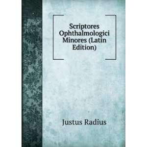   Ophthalmologici Minores (Latin Edition) Justus Radius Books