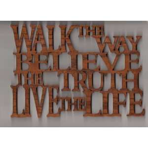  Walk The Way, Believe the Truth, Live the Life Wall plaque 