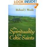 The Spirituality of the Celtic Saints by Richard Woods (Mar 2000)