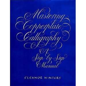 Copperplate Calligraphy A Step by Step Manual (Lettering, Calligraphy 