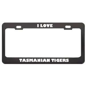  I Love Tasmanian Tigers Animals Metal License Plate Frame 