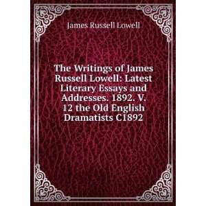  The Writings of James Russell Lowell Latest Literary 