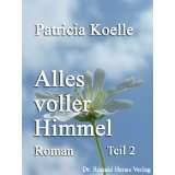Alles voller Himmel   Teil 2 von Patricia Koelle (Kindle Edition) (4 