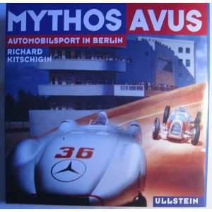 Mythos Avus. Automobilsport in Berlin  Richard Kitschigin 