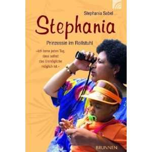 Stephania: Prinzessin im Rollstuhl. Ich lerne jeden Tag, dass selbst 