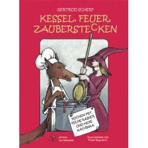   , Feuer, Zauberstecken: Kochen mit Fuchs Rainer und Hexe Kathinka