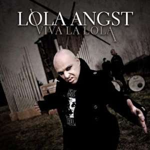 Viva la Lola Lola Angst  Musik