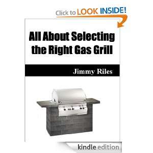 All About Selecting the Right Gas Grill Jimmy Riles  