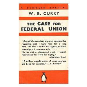 The case for federal union William Burnlee Curry  Books