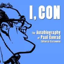   Store   I, Con The Autobiography of Paul Conrad, Editorial Cartoonist