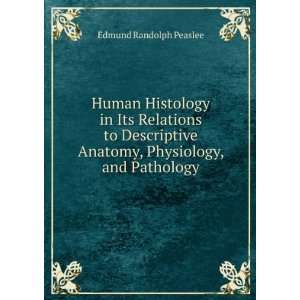   Anatomy, Physiology, and Pathology Edmund Randolph Peaslee Books