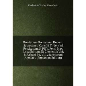   VIII . Sanctorum Angliae . (Romanian Edition) Frederick Charles