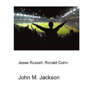  John M. Jackson Ronald Cohn Jesse Russell Books