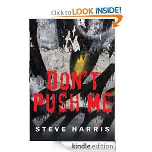 Dont Push Me Steve Harris  Kindle Store