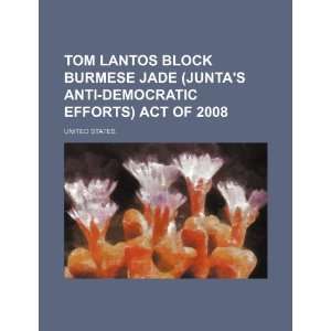  Tom Lantos Block Burmese JADE (Juntas Anti Democratic 