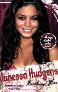 Vanessa Hudgens Breaking Free An Unauthorized Biography by Grace 