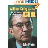 William Colby and the CIA The Secret Wars of a Controversial 