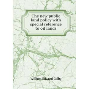   with special reference to oil lands: William Edward Colby: Books