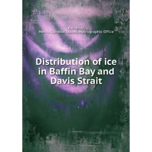  Distribution of ice in Baffin Bay and Davis Strait Henry 