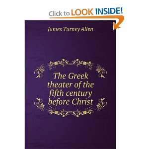   theater of the fifth century before Christ James Turney Allen Books